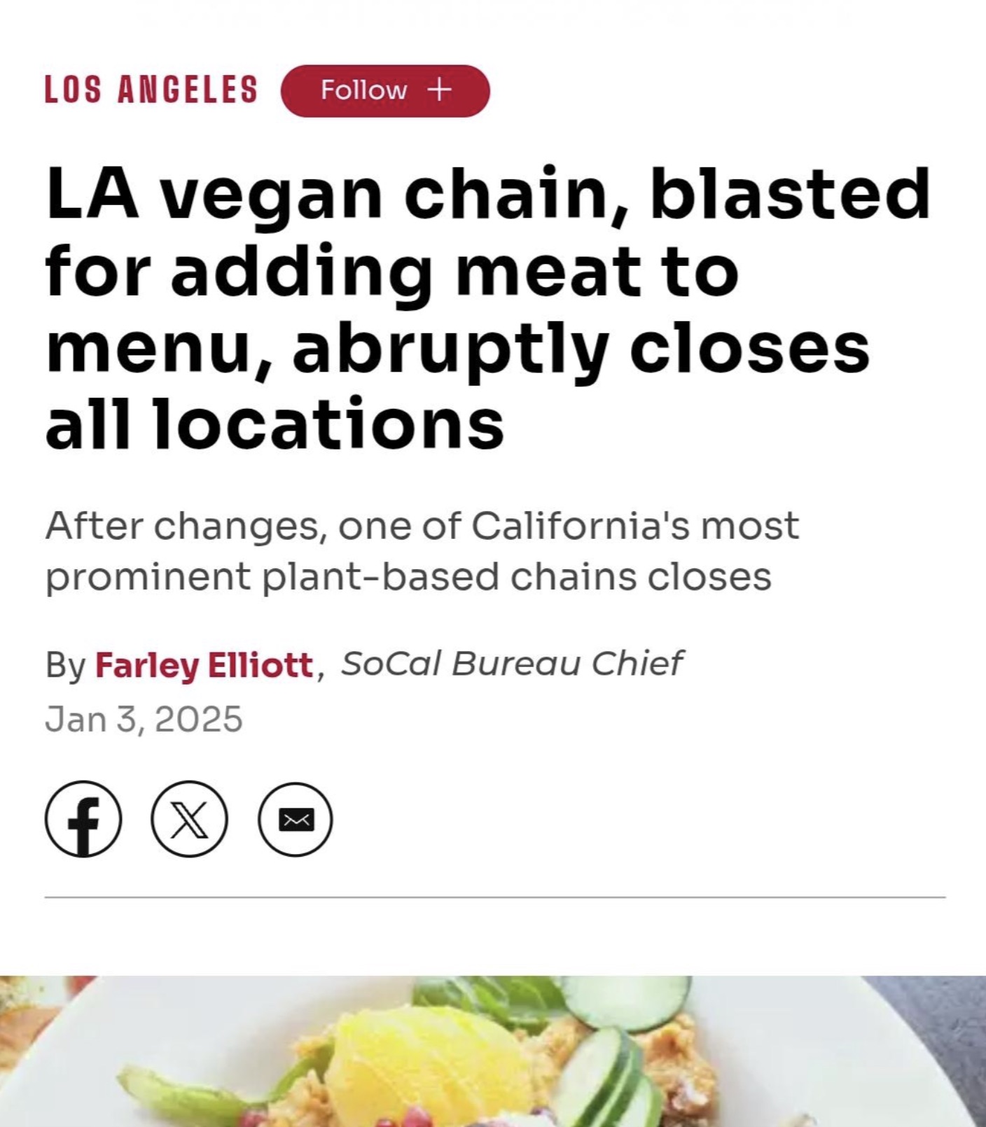 dish - Los Angeles La vegan chain, blasted for adding meat to menu, abruptly closes all locations After changes, one of California's most prominent plantbased chains closes By Farley Elliott, SoCal Bureau Chief f